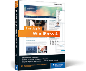 Einstieg in WordPress 4 von Peter MÜller
